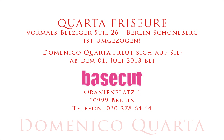 Domenico Quarta: ab Juli 2013 am Oranienplatz 1 bei basecut. Quarta Friseure: neue Adresse!!